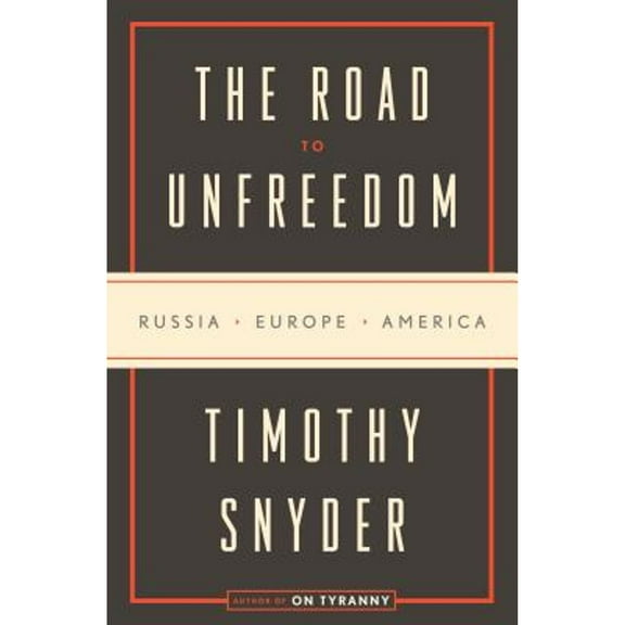 Pre-Owned The Road to Unfreedom : Russia, Europe, America (Hardcover)