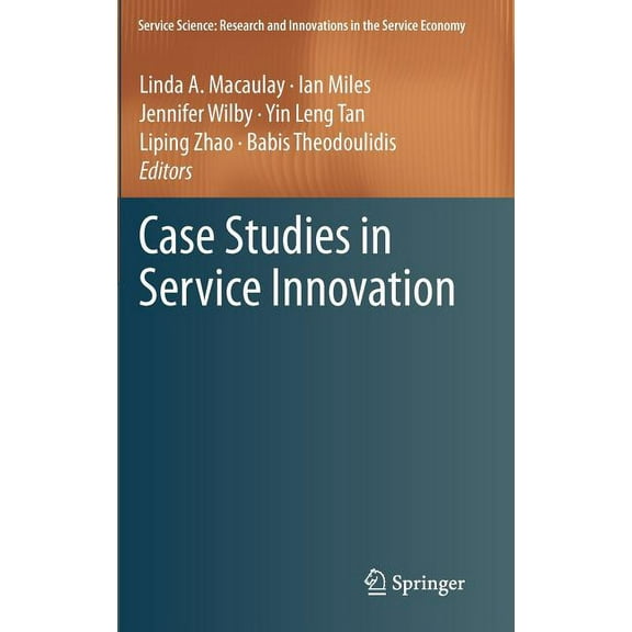Service Science: Research and Innovation Case Studies in Service Innovation, (Hardcover)