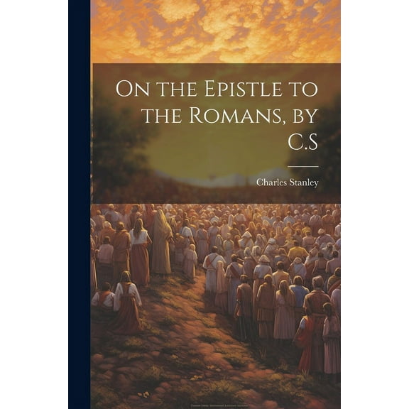 On the Epistle to the Romans, by C.S (Paperback)
