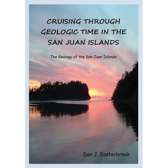 Cruising Through Geologic Time in the San Juan Islands, (Paperback)