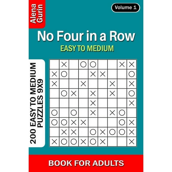 No Four in a Row puzzle book for Adults: 200 Easy to Medium Puzzles 9x9 (Volume 1)