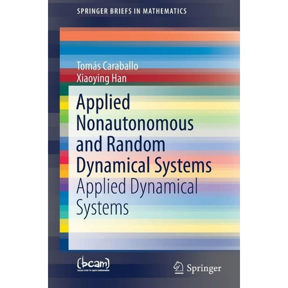 Springerbriefs in Mathematics Applied Nonautonomous and Random Dynamical Systems: Applied Dynamical Systems, (Paperback)