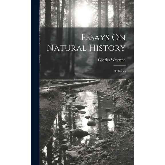 Essays On Natural History : 3d Series (Hardcover)