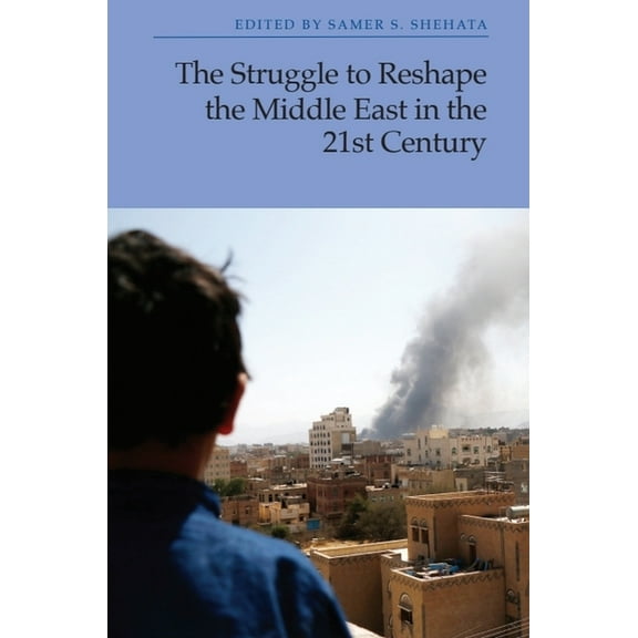 The Struggle to Reshape the Middle East in the 21st Century, (Paperback)