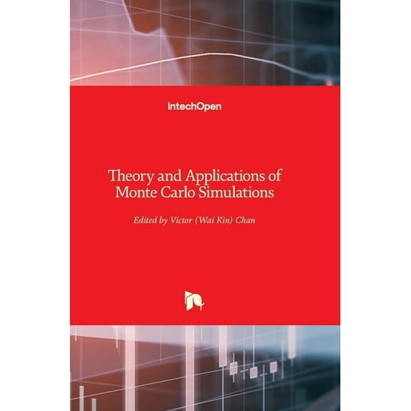 Theory and Applications of Monte Carlo Simulations (Hardcover)