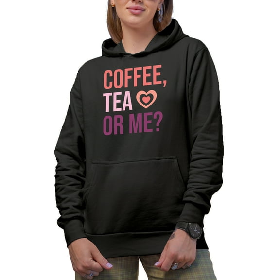 Funny Coffee, Tea or Me, Valentine's Day Merch Gift, Black Hooded Sweatshirt or Hoodie, Small