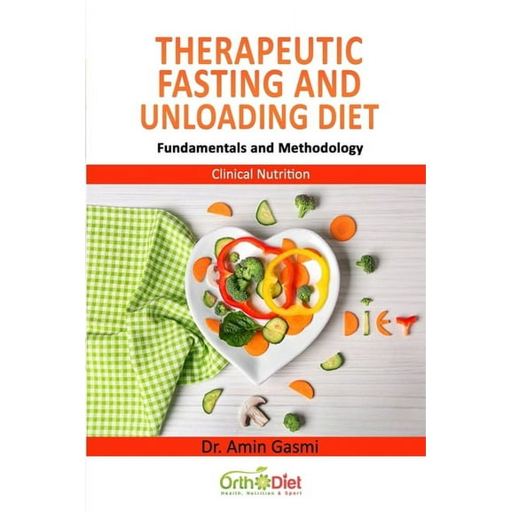 Therapeutic Fasting and Unloading Diet: Fundamentals and Methodology (Paperback) by Amin Gasmi