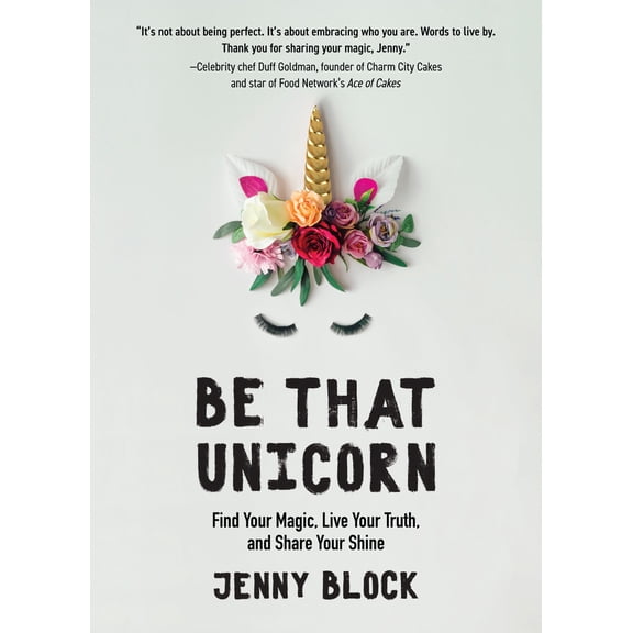 Pre-Owned Be That Unicorn: Find Your Magic, Live Your Truth, and Share Your Shine (Happiness Book for Women, for Fans of Brene Brown), 9781642501841, 1642501840, Paperback,