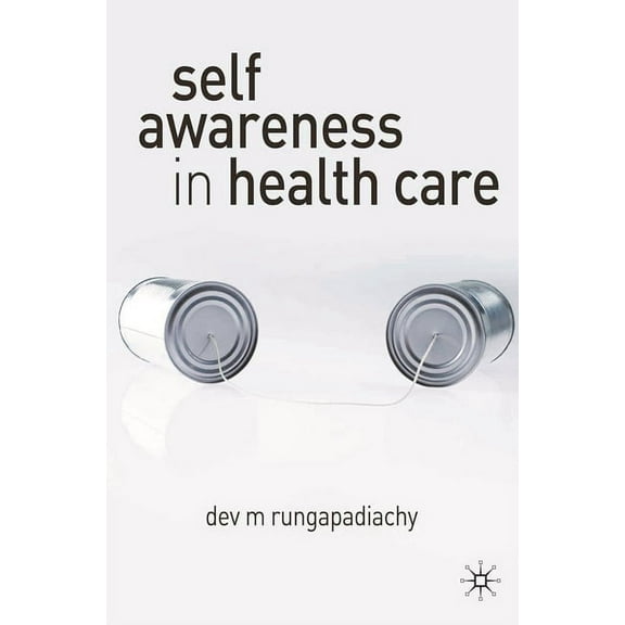 Self-Awareness in Health Care: Engaging in Helping Relationships, (Paperback)