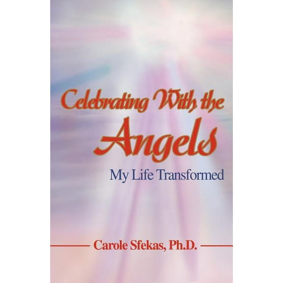 Celebrating With the Angels: My Life Transformed, (Paperback)