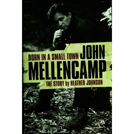 Born In A Small Town: John Mellencamp, The Story -