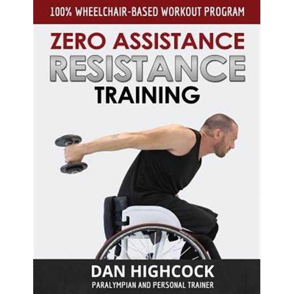 Pre-Owned Zero Assistance Resistance Training: 100% wheelchair-based workout program Paperback