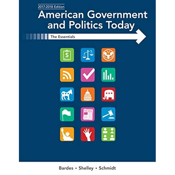 Pre-Owned American Government and Politics Today: Essentials 2017-2018 Edition (Paperback) 1337091219 9781337091213