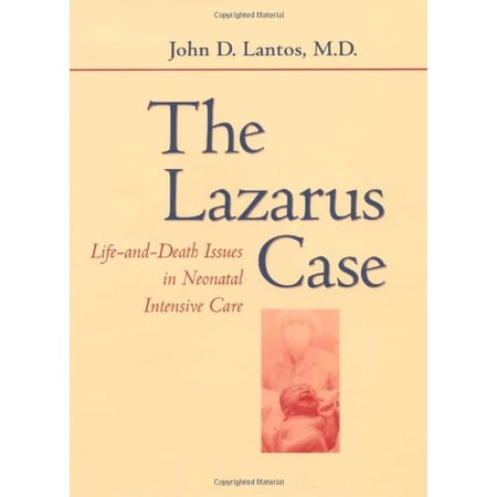 Pre-Owned The Lazarus Case: Life-And-Death Issues in Neonatal Intensive Care (Hardcover) 0801867622 9780801867620