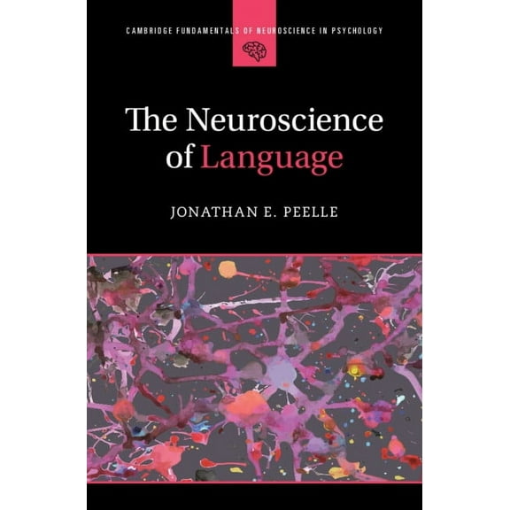 Cambridge Fundamentals of Neuroscience i The Neuroscience of Language, (Hardcover)