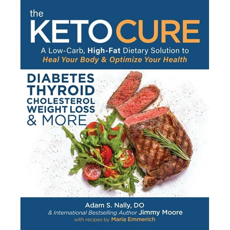 The Keto Cure : A Low Carb High Fat Dietary Solution to Heal Your Body and Optimize Your (Best Low Carb Fast Food Choices)