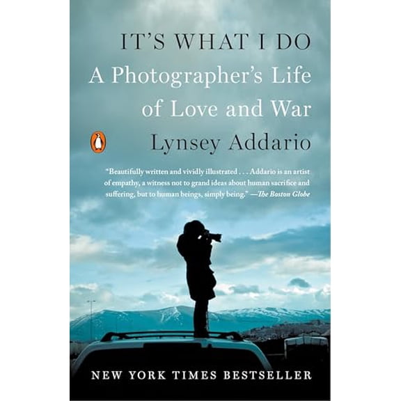 Pre-Owned It's What I Do: A Photographer's Life of Love and War (Paperback) 0143128418 9780143128410