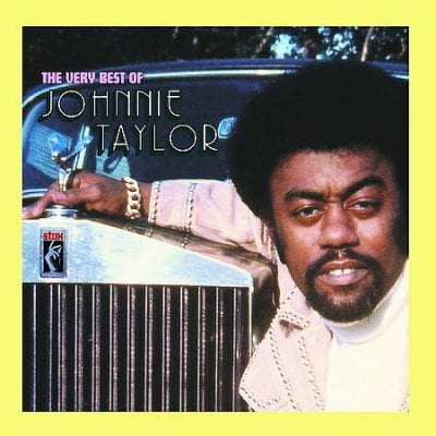 VERY BEST OF JOHNNIE TAYLOR (The Best Of Johnnie Taylor On Malaco Vol 1)