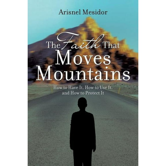The Faith That Moves Mountains (Paperback)