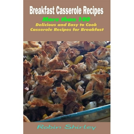 Italian Christmas Breakfast Casserole Breakfast Casserole Recipes : More than 100 Delicious and Easy to Cook Casserole Recipes for Breakfast - eBook ()