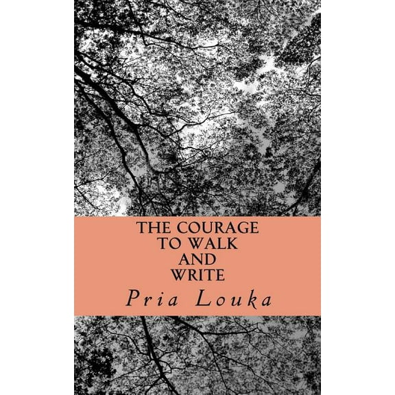The Courage To Walk And Write