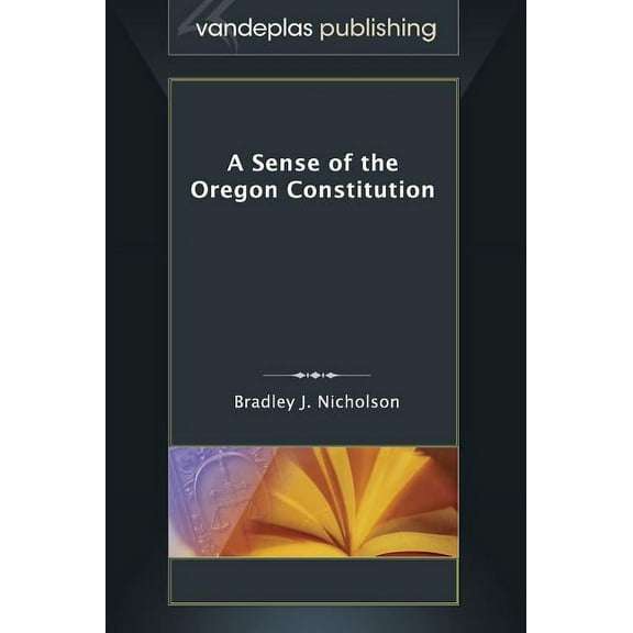 A Sense of the Oregon Constitution (Hardcover)