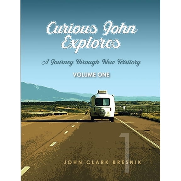 Curious John Explores: A Journey Through New Territory, (Paperback)