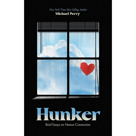 Hunker: Brief Essays on Human Connection, (Paperback)