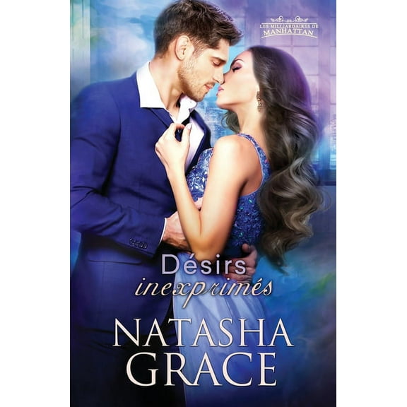 Les Milliardaires de Manhattan DÃ©sirs inexprimÃ©s, Book 1, (Paperback)