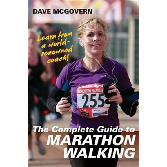 The Complete Guide to Marathon Walking