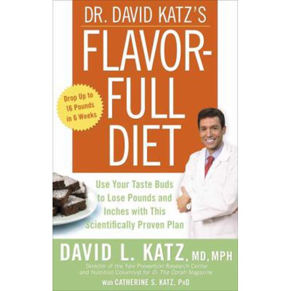 Pre-Owned Dr. David Katz's Flavor-Full Diet: Use Your Taste Buds to Lose Pounds and Inches with This Scientifically Proven Plan (Paperback) 1594866848 9781594866845