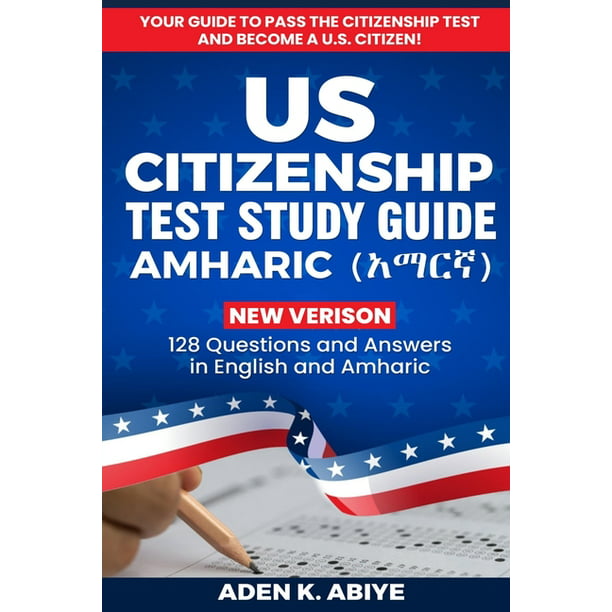 US Citizenship Test Study Guide - English/Amharic : 128 Civics Questions  and Answers in English and አማርኛ (Paperback) -  