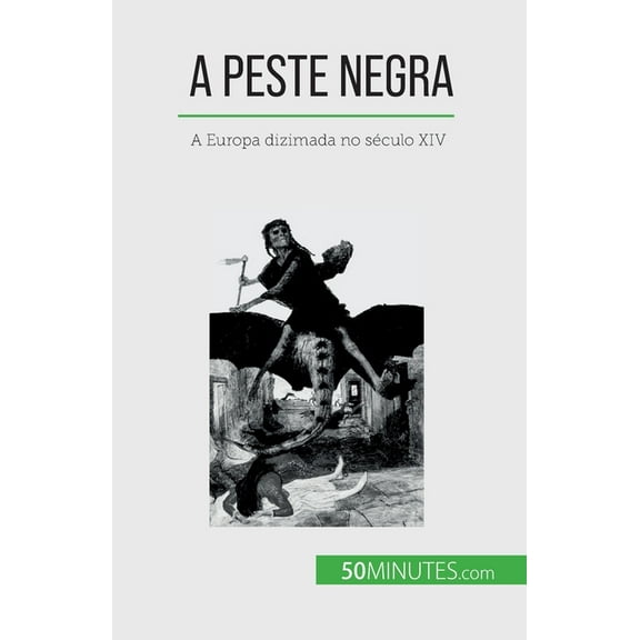 A Peste Negra: A Europa dizimada no século XIV, (Paperback)