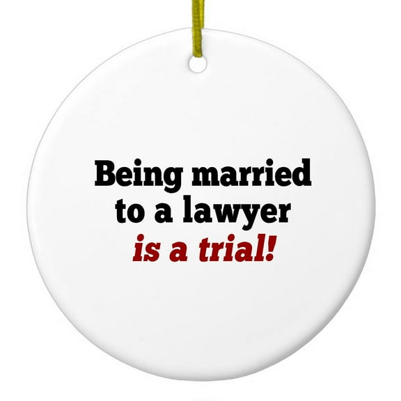 DistinctInk Hanging Ceramic Christmass Tree Ornament with Gold String - Great Gift / Present - 2 3/4 inch diameter - Being Married to a Lawyer is a Trial