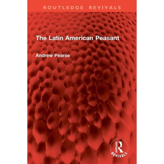 Routledge Revivals The Latin American Peasant, (Paperback)