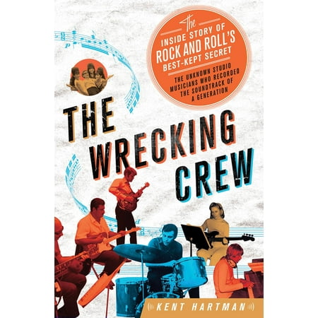 The Wrecking Crew : The Inside Story of Rock and Roll's Best-Kept (Best Boots For Ruck Marching)