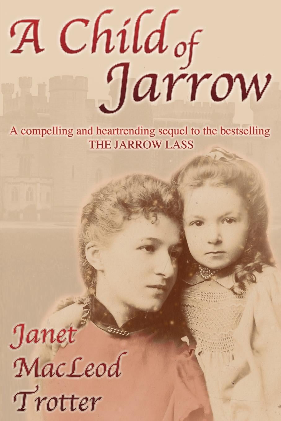 Jarrow Trilogy A Child of Jarrow A compelling and heartrending