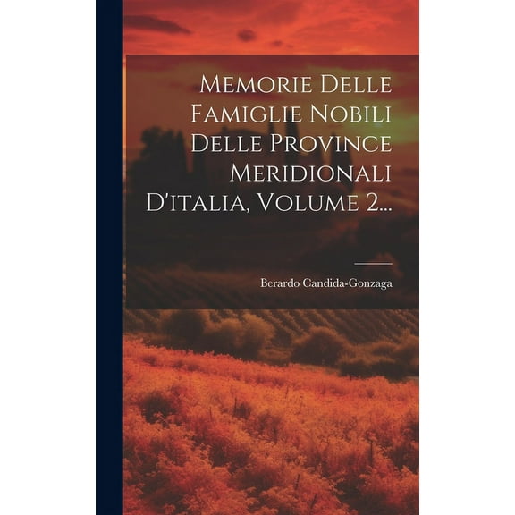 Memorie Delle Famiglie Nobili Delle Province Meridionali D'italia, Volume 2... (Hardcover)