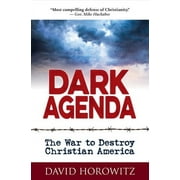 Pre-Owned Dark Agenda: The War to Destroy Christian America (Hardcover 9781630061142) by David Horowitz