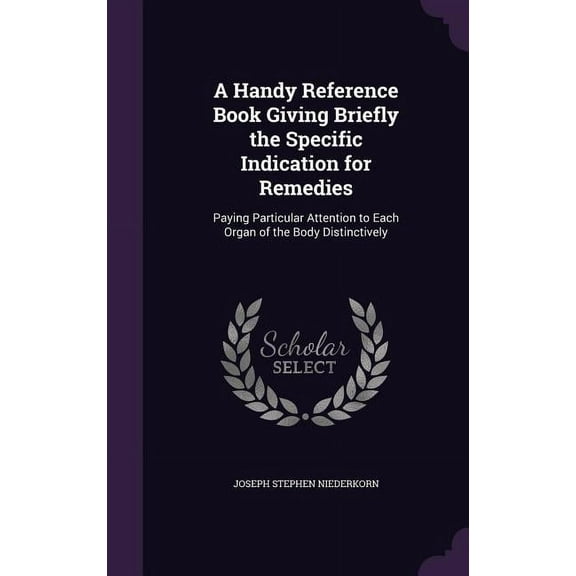 A Handy Reference Book Giving Briefly the Specific Indication for Remedies (Hardcover)