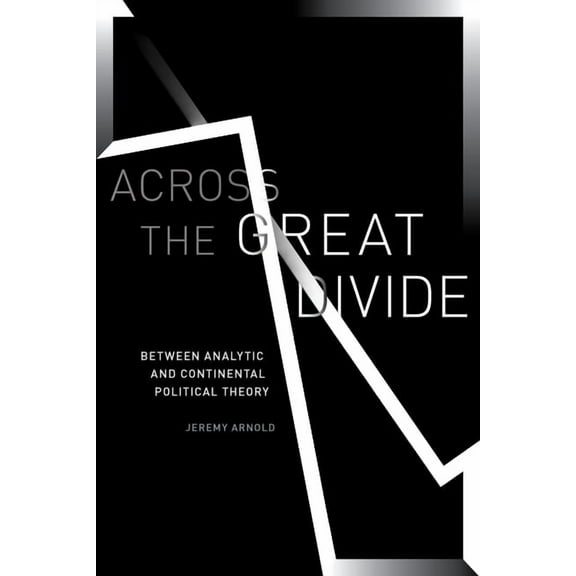 Across the Great Divide: Between Analytic and Continental Political Theory (Hardcover)