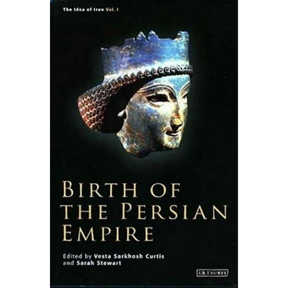 Idea of Iran Birth of the Persian Empire, (Hardcover)