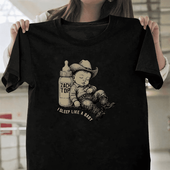 Zach Top I Sleep Like A Baby Funny Country Music Gift Unisex T-Shirt, for men & women, up to size 5XL.