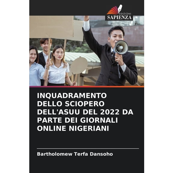 Inquadramento Dello Sciopero Dell'asuu del 2022 Da Parte Dei Giornali Online Nigeriani, (Paperback)