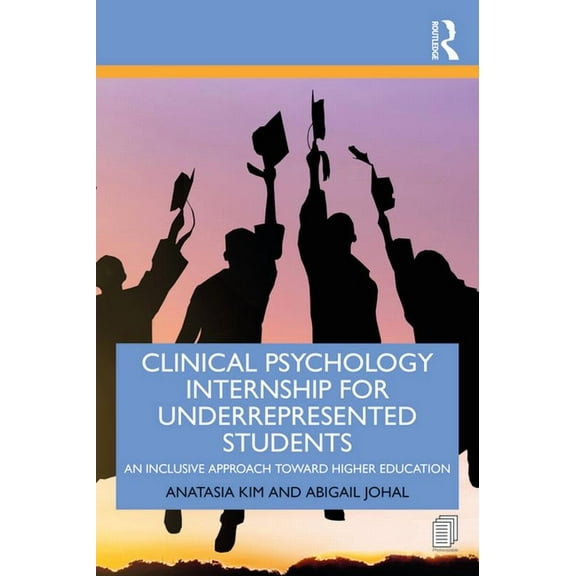 Clinical Psychology Internship for Underrepresented Students: An Inclusive Approach to Higher Education, (Paperback)