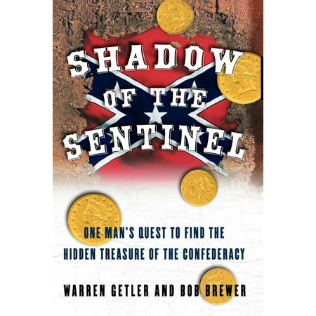 Shadow of the Sentinel : One Man's Quest to Find the Hidden Treasure of the
