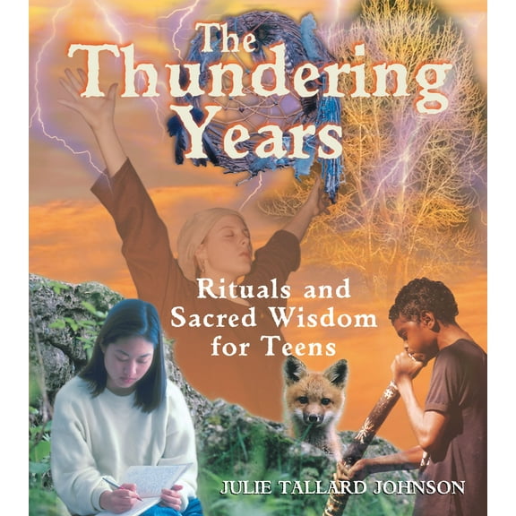 The Thundering Years : Rituals and Sacred Wisdom for Teens (Paperback)
