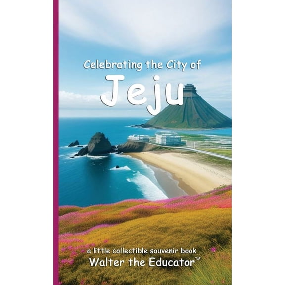 Celebrating Cities Book Celebrating the City of Jeju, (Paperback)