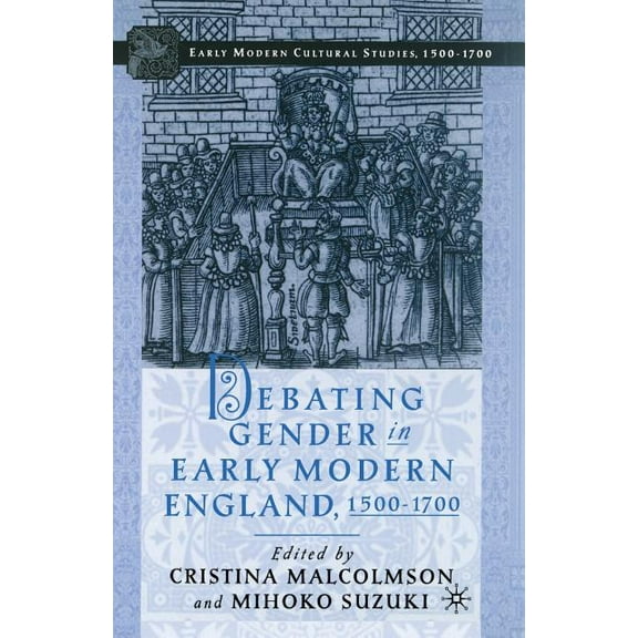 Early Modern Cultural Studies 1500-1700 Debating Gender in Early Modern England, 1500-1700, (Paperback)