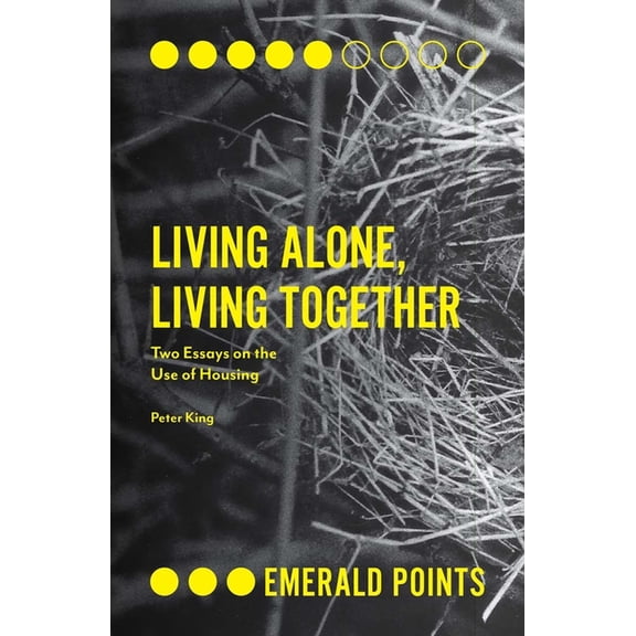Emerald Points Living Alone, Living Together: Two Essays on the Use of Housing, (Paperback)